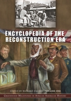 Encyclopedia of the Reconstruction Era [Two Volumes]: Greenwood Milestones in African American History 0313330735 Book Cover