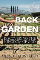 Back to the Garden: Discovering the Kingdom of God 1452050074 Book Cover