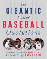 The Gigantic Book of Baseball Quotations 1510766286 Book Cover
