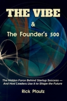 The Vibe & The Founder’s 500: The Hidden Force Behind Startup Success — And How Leaders Use It to Shape the Future B0GM741JK4 Book Cover