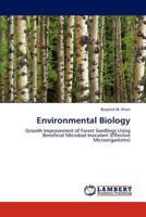 Environmental Biology: Growth Improvement of Forest Seedlings Using Beneficial Microbial Inoculant 3847346342 Book Cover