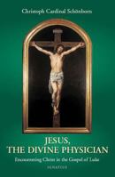Jesus, Arzt der Kranken: Gedanken zum Evangelium im Lukasjahr 1586171801 Book Cover