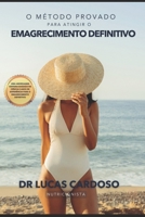 O Método Provado para atingir o Emagrecimento Definitivo: Roteiro completo para um emagrecimento saboroso, duradouro e eficaz (Portuguese Edition) B0DTYVBPZ8 Book Cover