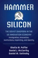 Hammer and Silicon: The Soviet Diaspora in the Us Innovation Economy -- Immigration, Innovation, Institutions, Imprinting, and Identity 1316641260 Book Cover