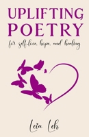 Uplifting Poetry for Self-Love, Hope and Healing B0FRXY74P8 Book Cover