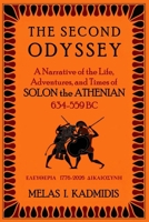 The Second Odyssey: A Narrative of the Life, Adventures, and Times of Solon the Athenian, 634-559 BC. B0H93XRFRT Book Cover
