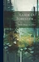 Guide Du Forestier ... 1022702440 Book Cover