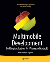 Multimobile Development: Building Applications for iPhone and Android 143023198X Book Cover