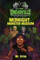 Welcome to Dreadville Midnight Monster Musuem 1962782085 Book Cover