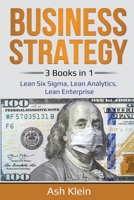 Business Strategy: 3 Books in 1: Lean Six Sigma, Lean Analytics, Lean Enterprise 108789204X Book Cover