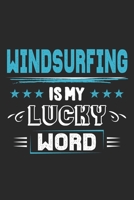 Windsurfing Is My Lucky Word: Funny Cool Windsurfer Journal | Notebook | Workbook | Diary | Planner - 6x9 - 120 Quad Paper Pages With A Quote On The ... For WIndsurfers,  Windsurf Instructors, Fans 1699299609 Book Cover