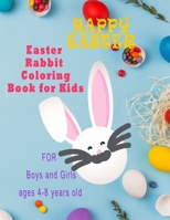 Easter Rabbit Coloring Book for kids Boys and Girls ages 4-8 years old Happy easter: Gift Idea for your kid Egg hunting basket and games Full of Easter rabbit, Eggs and Bunnies with 45 Page B091GN7283 Book Cover