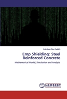 Emp Shielding: Steel Reinforced Concrete: Mathematical Model, Simulation and Analysis 6200314721 Book Cover