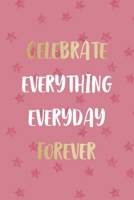 Celebrate Everything Everyday Forever: Party Notebook Journal Composition Blank Lined Diary Notepad 120 Pages Paperback Pink Stars 1694093794 Book Cover