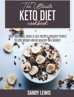 The Ultimate Keto Diet Cookbook: 200+ Recipes to Achieve Rapid Weight Loss, Reset Your Metabolism and Enjoy Amazing Food 1801590826 Book Cover