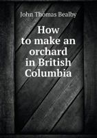How to Make an Orchard in British Columbia 5518668627 Book Cover