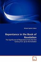 Repentance in the Book of Revelation: The Significance of Repentance from the First Century A.D. up to the Eschaton 3639293649 Book Cover