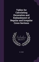 Tables for Calculating Excavation and Embankment of Regular and Irregular Cross Sections 1147813000 Book Cover