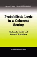 Probabilistic Logic in a Coherent Setting (Trends in Logic) 1402009704 Book Cover