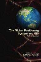 The Global Positioning System and GIS 1575040174 Book Cover