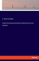 A Review of the Mountain Health Resorts of North Carolina and Their Possibilities: Suggesting the Desirability of Graduated Sanitaria or Health Stations at Different Elevations on and about the Ashevi 3337811205 Book Cover