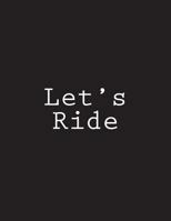 Let's Ride: Notebook Large Size 8.5 x 11 Ruled 150 Pages 1723103675 Book Cover