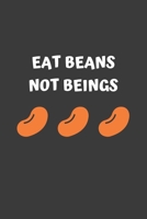 Eat Beans Not Beings: 6x9 Journal for Writing Down Daily Habits, Diary, Notebook (Vegan Themed Book) 1660802016 Book Cover