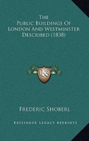 The Public Buildings Of London And Westminster Described 112091969X Book Cover