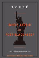 Who's Afraid of Post-Blackness?: What It Means to Be Black Now 1439177562 Book Cover