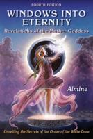 Windows Into Eternity: Revelations of the Mother Goddess 1936926687 Book Cover