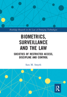 Biometrics, Surveillance and the Law: Societies of Restricted Access, Discipline and Control 103224142X Book Cover