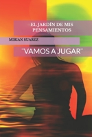 El Jard�n de MIS Pensamientos: ]vamos a Jugar] 1520356536 Book Cover
