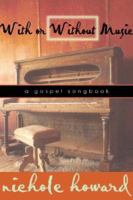With or Without Music: A Gospel Songbook 1600346723 Book Cover