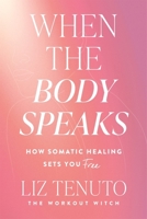 When the Body Speaks 1035080702 Book Cover