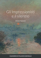 Gli Impressionisti e il silenzio 1470962330 Book Cover