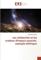 Les météorites et les cratères d'impact associés: exemple d'Afrique 6138424778 Book Cover