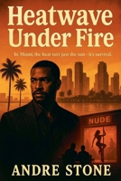 Heatwave Under Fire B0FSGQVJSB Book Cover