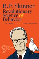 B. F. Skinner and the Revolutionary Science of Behavior 1088256279 Book Cover