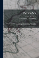 Indians: The Six Nations of New York, Cayugas, Mohawks (Saint Regis), Oneidas, Onondagas, Senecas, Tuscaroras 1015764967 Book Cover