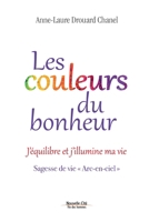 Les couleurs du bonheur: J'équilibre et j'illumine ma vie - Sagesse de vie « Arc-en-ciel » 2853139441 Book Cover