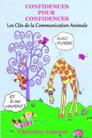 Confidences Pour Confidences - Les Cles de la Communication Animale 1545011524 Book Cover