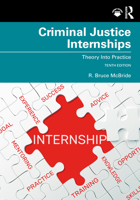 Criminal Justice Internships: Theory Into Practice 1138231665 Book Cover