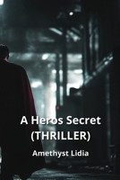 A Heros Secret (THRILLER) B0DPJ8K2KL Book Cover