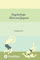 Psychologie Kind und Jugend: Pädagogik Band 3 (German Edition) 338420994X Book Cover
