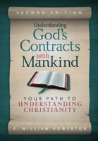 Understanding God's Contracts with Mankind: Your Path to Understanding Christianity B0B7QGM9HV Book Cover
