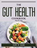 The Gut Health Cookbook: Step-by-step 1915435390 Book Cover