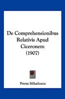 De Comprehensionibus Relativis Apud Ciceronem (1907) 1160386196 Book Cover