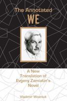 Annotated We: A New Translation of Evgeny Zamiatin S Novel 1611461782 Book Cover