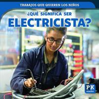 Que significa ser electricista? (What's It Really Like to Be an Electrician?) (Trabajos que quieren los ninos (Jobs Kids Want)) 172530564X Book Cover