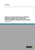 Kindliche Aussprachest�rungen: Definition, Abgrenzung, Merkmale und Ursachen, Erscheinungsbilder, Diagnostik sowie Therapie 3640923928 Book Cover